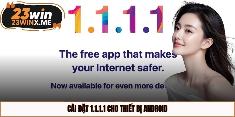 Cài đặt 1.1.1.1 cho thiết bị Android