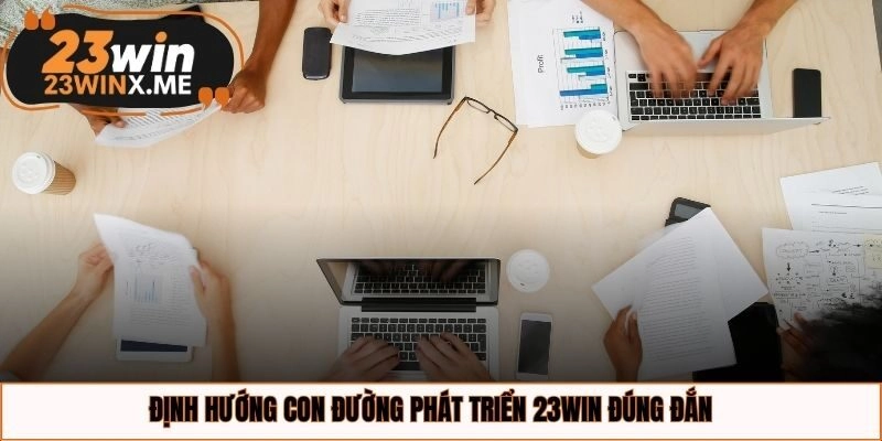 Định hướng con đường phát triển 23WIN đúng đắn