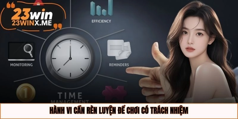 Hành vi cần rèn luyện để chơi có trách nhiệm