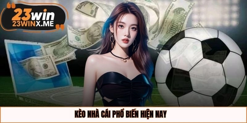 Kèo nhà cái phổ biến hiện nay