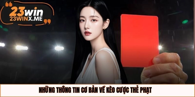 Những thông tin cơ bản về kèo cược thẻ phạt