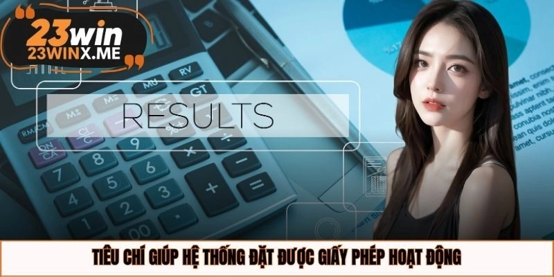 Tiêu chí giúp hệ thống đặt được giấy phép hoạt động